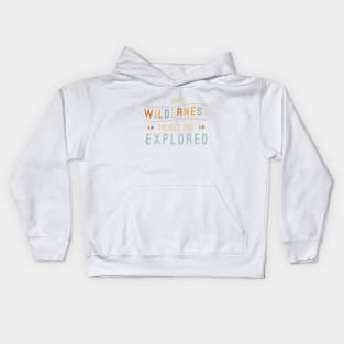 The Wilderness Must Be Explored Kids Hoodie